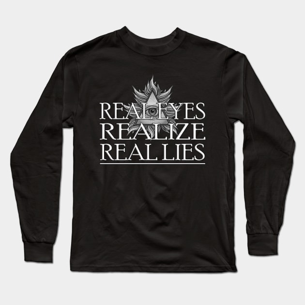 Real Eyes Realize Real Lies - Conspiracy Awareness Long Sleeve T-Shirt by AltrusianGrace